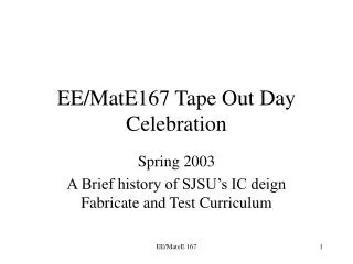 EE/MatE167 Tape Out Day Celebration