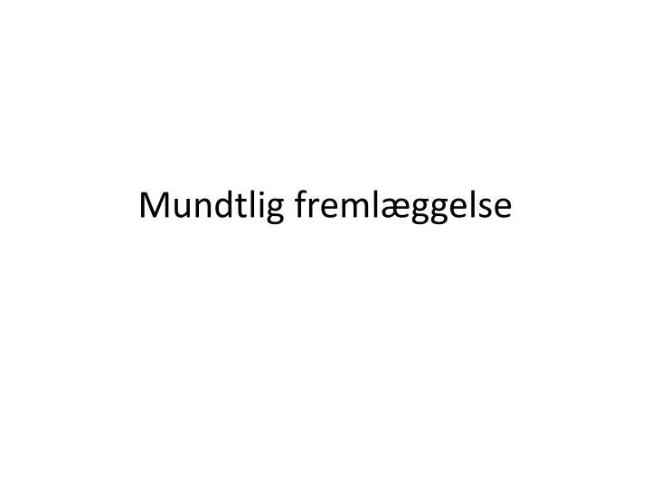 mundtlig freml ggelse