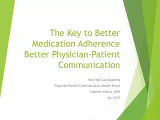 The Key to Better Medication Adherence Better Physician-Patient Communication