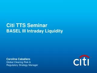 Citi TTS Seminar BASEL III Intraday Liquidity