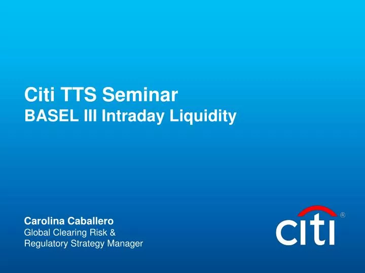 citi tts seminar basel iii intraday liquidity