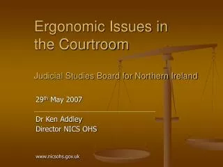Ergonomic Issues in the Courtroom Judicial Studies Board for Northern Ireland
