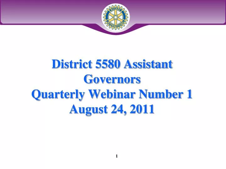 district 5580 assistant governors quarterly webinar number 1 august 24 2011