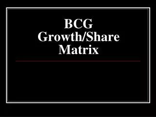 BCG Growth/Share Matrix