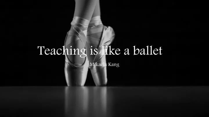 teaching is like a ballet