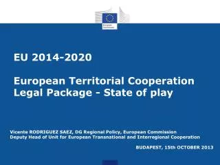 EU 2014-2020 European Territorial Cooperation Legal Package - State of play