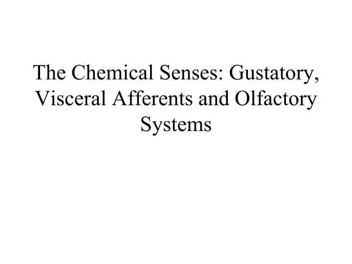 the chemical senses gustatory visceral afferents and olfactory systems