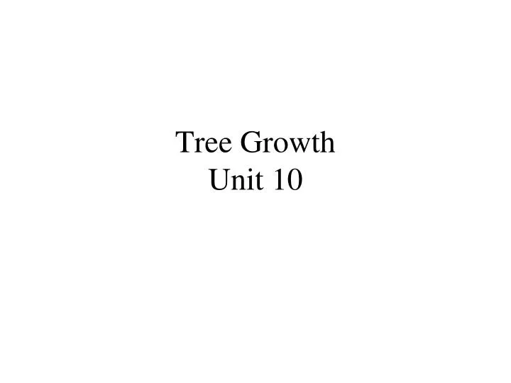 tree growth unit 10