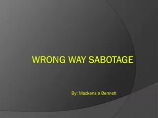 Wrong Way Sabotage