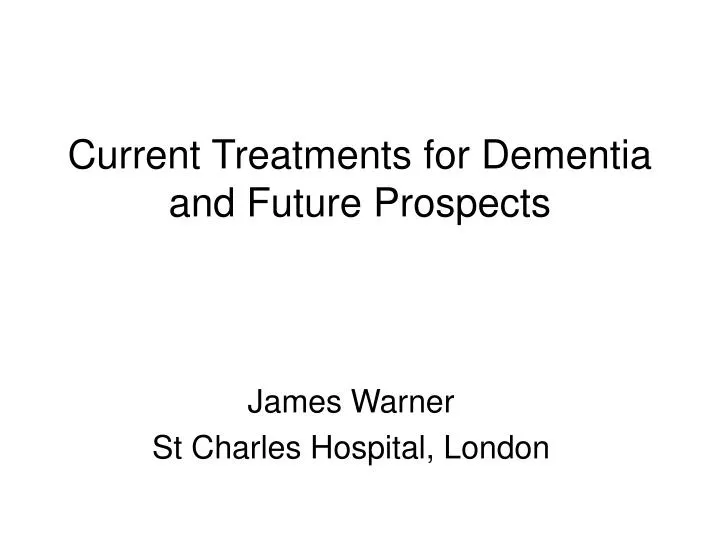 current treatments for dementia and future prospects