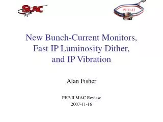 New Bunch-Current Monitors, Fast IP Luminosity Dither, and IP Vibration