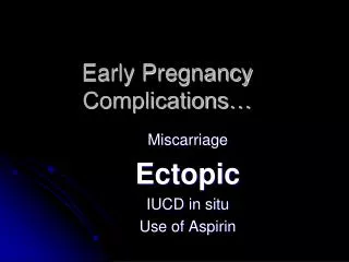 Early Pregnancy Complications…