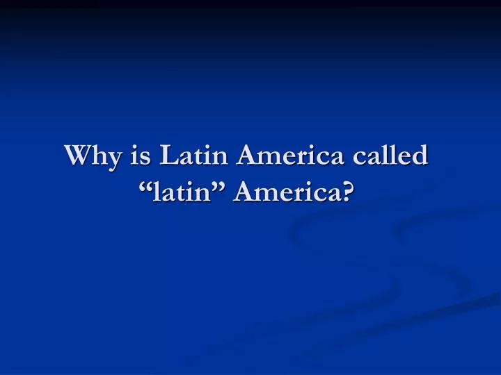 why is latin america called latin america