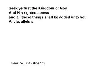 Seek ye first the Kingdom of God And His righteousness