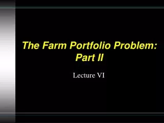 The Farm Portfolio Problem: Part II