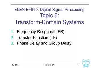 ELEN E4810: Digital Signal Processing Topic 5: Transform-Domain Systems