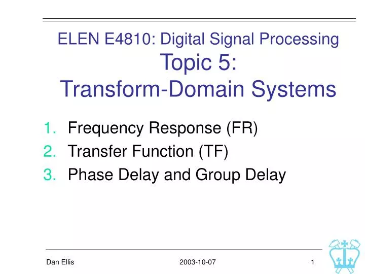 elen e4810 digital signal processing topic 5 transform domain systems