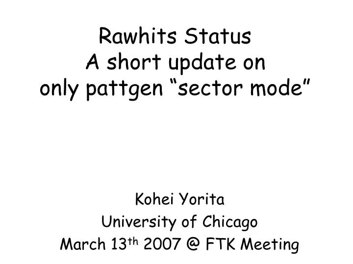 rawhits status a short update on only pattgen sector mode