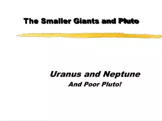 The Smaller Giants and Pluto