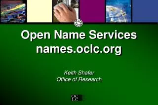 Open Name Services names.oclc Keith Shafer Office of Research