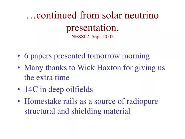 continued from solar neutrino presentation ness02 sept 2002