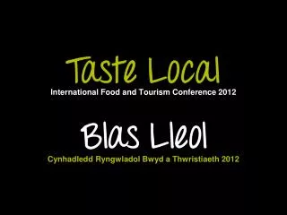 International Food and Tourism Conference 2012 Cynhadledd Ryngwladol Bwyd a Thwristiaeth 2012