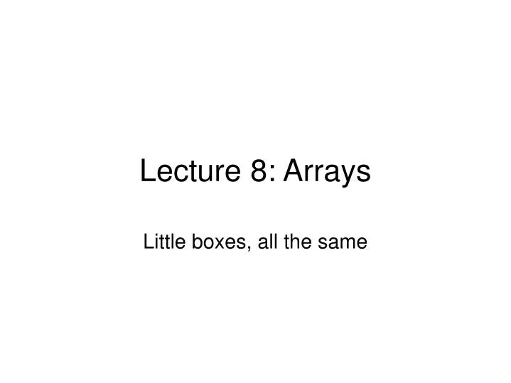 lecture 8 arrays