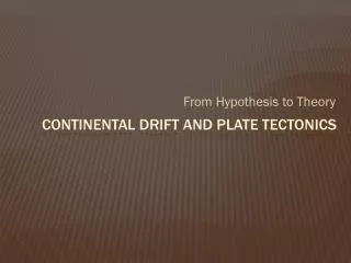 Continental drift and plate tectonics