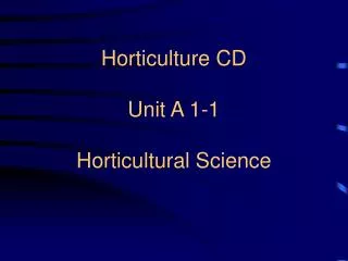Horticulture CD Unit A 1-1 Horticultural Science