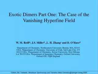 Exotic Dimers Part One: The Case of the Vanishing Hyperfine Field