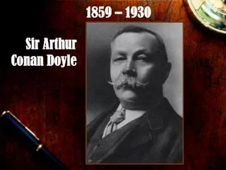 Sir Arthur Conan Doyle