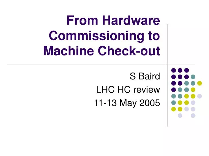 from hardware commissioning to machine check out