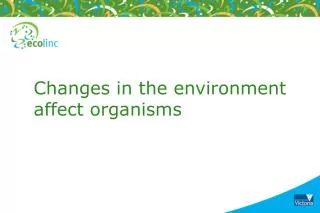 Changes in the environment affect organisms