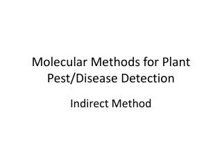 Molecular Methods for Plant Pest/Disease Detection