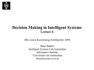 Decision Making in Intelligent Systems Lecture 6