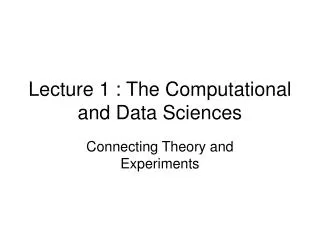 Lecture 1 : The Computational and Data Sciences
