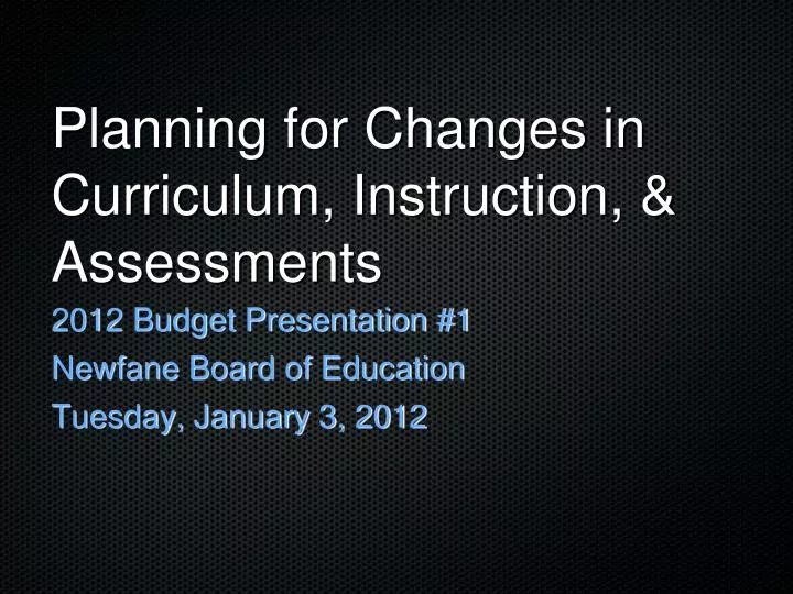 planning for changes in curriculum instruction assessments