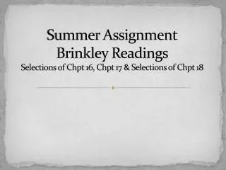 Summer Assignment Brinkley Readings Selections of Chpt 16, Chpt 17 &amp; Selections of Chpt 18