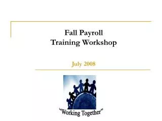 Fall Payroll Training Workshop July 2008