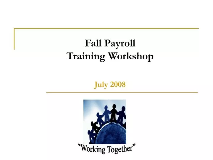 fall payroll training workshop july 2008