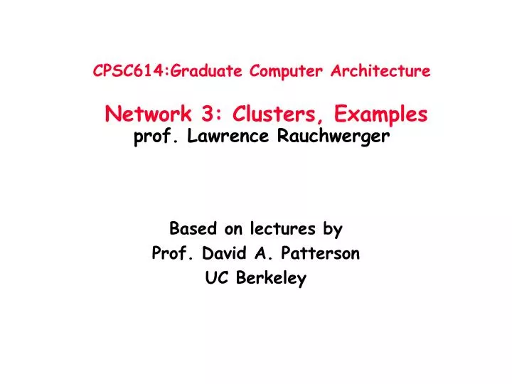 cpsc614 graduate computer architecture network 3 clusters examples prof lawrence rauchwerger