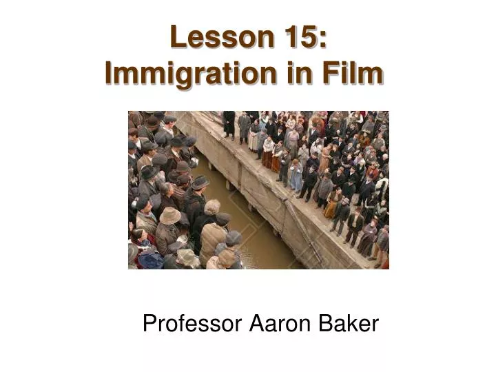lesson 15 immigration in film