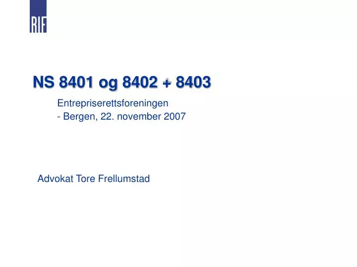 ns 8401 og 8402 8403 entrepriserettsforeningen bergen 22 november 2007 advokat tore frellumstad