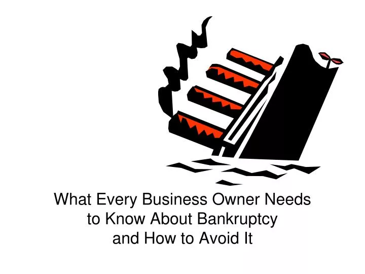 what every business owner needs to know about bankruptcy and how to avoid it