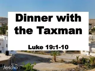 Dinner with the Taxman Luke 19:1-10