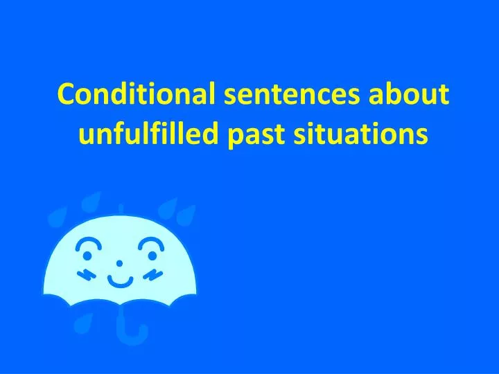 conditional sentences about unfulfilled past situations