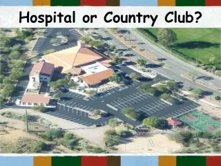 Hospital or Country Club?