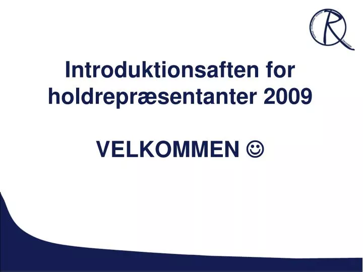 introduktionsaften for holdrepr sentanter 2009 velkommen