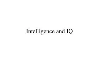 Intelligence and IQ