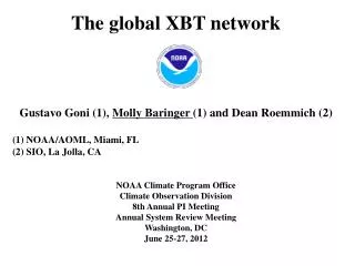 The global XBT network Gustavo Goni (1), Molly Baringer (1) and Dean Roemmich (2)